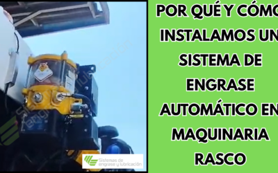 Por qué y cómo instalamos un sistema de engrase automático en maquinaria RASCO