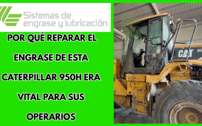 Por qué reparar el engrase de esta Caterpillar 950H era vital para sus operarios