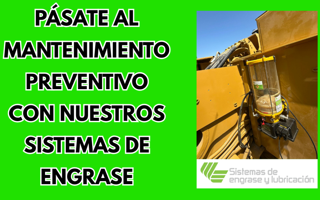 Pásate al mantenimiento preventivo con nuestros sistemas de engrase
